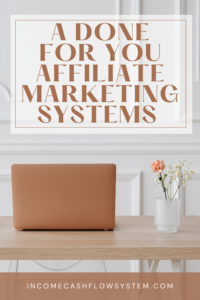 A done for you affiliate marketing system